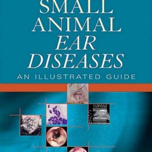 Small Animal Ear Diseases: An Illustrated Guide, 2nd Edition