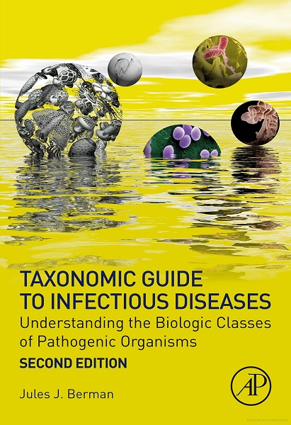 Taxonomic Guide to Infectious Diseases: Understanding the Biologic Classes of Pathogenic Organisms, 2nd Edition