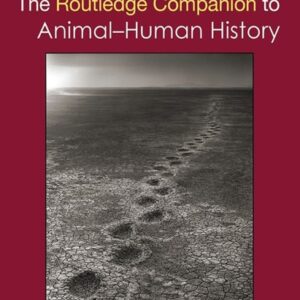 The Routledge Companion to Animal-Human History