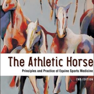 The Athletic Horse : Principles and Practice of Equine Sports Medicine, 2nd Edition