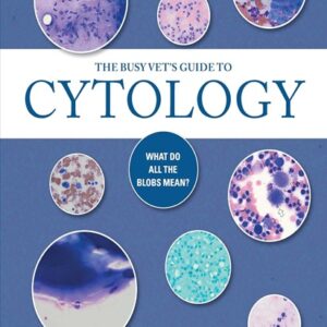 The Busy Vet's Guide to Cytology: What Do All the Blobs Mean?