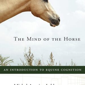 The Mind of the Horse: An Introduction to Equine Cognition