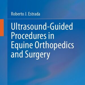 Ultrasound-Guided Procedures in Equine Orthopedics and Surgery