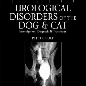 Urological Disorders of the Dog and Cat: Investigation, Diagnosis and Treatment
