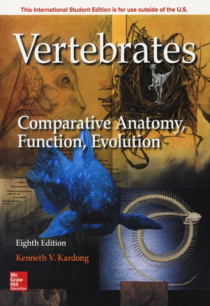 Vertebrates: Comparative Anatomy, Function, Evolution, 8th Edition