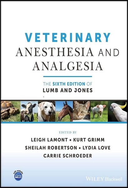 Veterinary Anesthesia and Analgesia: The Sixth Edition of Lumb and Jones
