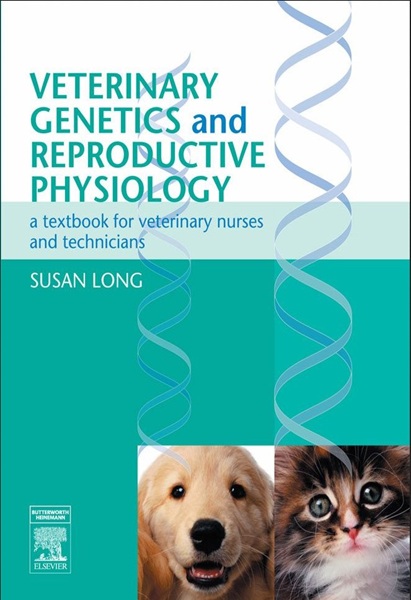 Veterinary Genetics and Reproductive Physiology: A Textbook for Veterinary Nurses and Technicians