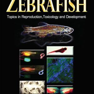 Zebrafish: Topics in Reproduction, Toxicology and Development